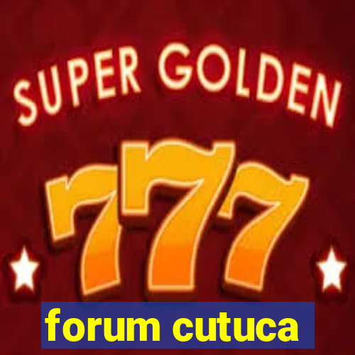 forum cutuca